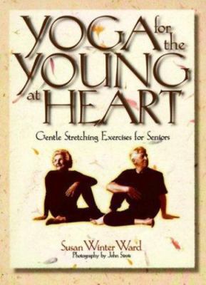 Yoga for the Young at Heart: Gentle Stretching Exercises for Seniors