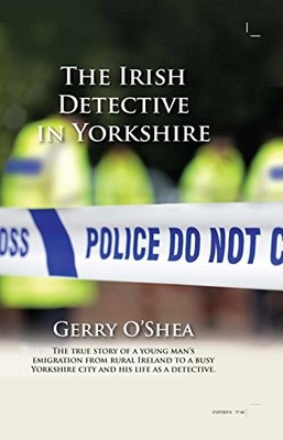 The Irish Detective in Yorkshire, Gerry O'Shea