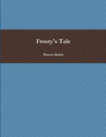 Frosty's Tale Mason Quinn Taschenbuch Kartoniert / Broschiert Englisch 2012