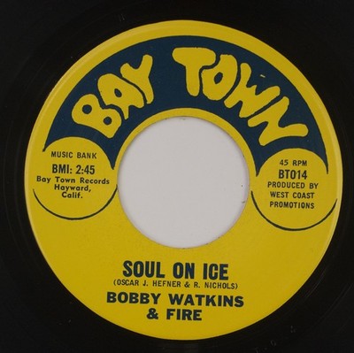 BOBBY WATKINS & FIRE: Soul On Ice US Bay Town Northern Soul Monster 45 NM HEAR