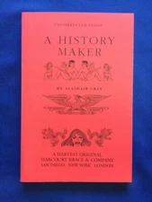 A HISTORY MAKER - UNCORRECTED PROOF BY ALASDAIR GRAY