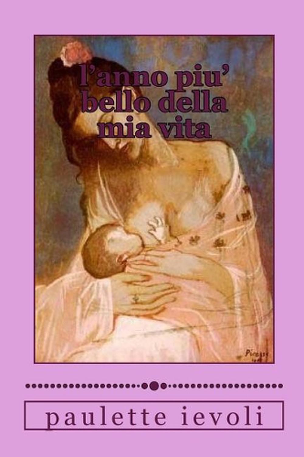 l'anno piu' bello della mia vita by Paulette Ievoli (Italian) Paperback Book