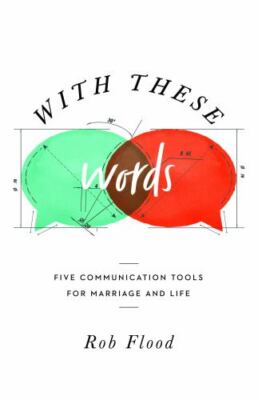 With These Words: Five Communication Tools for Marriage and Life, Excellent Book