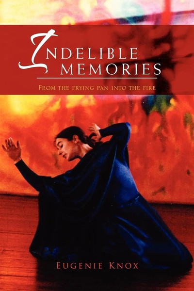 Eugenie Knox | Indelible Memories | Taschenbuch | Englisch (2010) | Xlibris-image