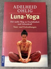 K.Adelheid Ohlig: Luna-Yoga - Der sanfte Weg zu Fruchtbarkeit und Lebenskraft