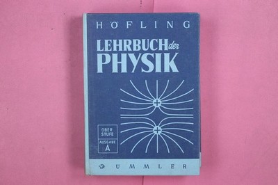 286779 Oskar Höfler LEHRBUCH DER PHYSIK Ferd. Dümmlers Verlag HC