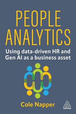 People Analytics: Using data-driven HR and Gen AI as a business asset by Cole Na