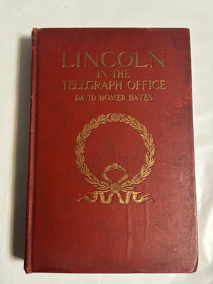 Lincoln in the Telegraph Office by Bates First Edition 1907 Civil War RARE