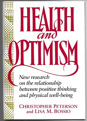 HEALTH and OPTIMISM ~ Christopher Peterson and Lisa M. Bossio (1991, Hardcover)