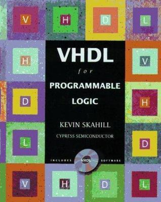 VHDL for Programmable Logic by Kevin Skahill