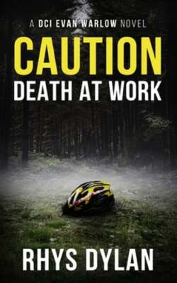 Caution Death At Work: A DCI Evan Warlow Crime Thriller by Rhys Dylan: Used