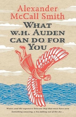 What W. H. Auden Can Do for You by Alexander McCall Smith (2013, Hardcover)