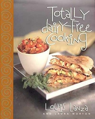 Totally Dairy-Free Cooking - Hardcover, by Louis Lanza; Laura - Very Good b