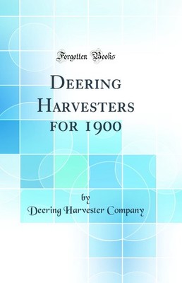 Deering Harvesters for 1900 (Classic Reprint)