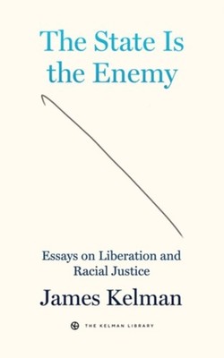 The State is Your Enemy by James Kelman (Paperback Book)