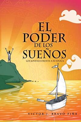 El Poder de Los Suenos: Los Jovenes Frente a Su Epoca                          