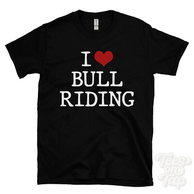 I LOVE BULL RIDING T-SHIRT Herz Rodeo Cowboy Extremsport Vieh Reiter