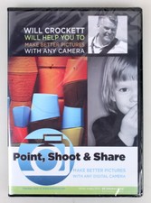 Will Crockett "Point, Shoot   Share: Make Better Pictures w/ Any Digital Camera"