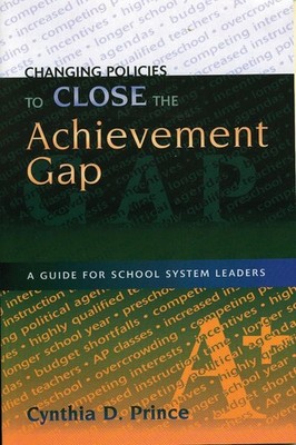 Changing Policies to Close the Achievement Gap: A Guide for School System Leader