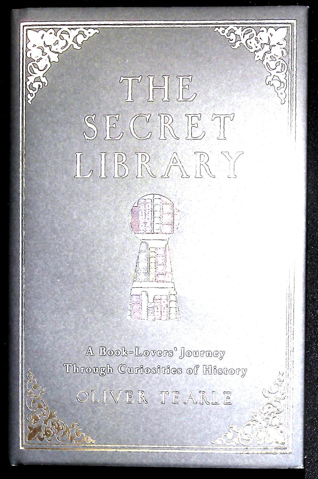 The Secret Library: A Book-Lovers' Journey Through Curiosities of History New HB