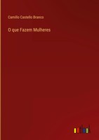 Camillo Castello Branco | O Que Fazem Mulheres | Buch | Portugiesisch (2025)