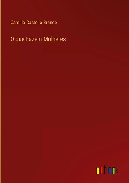 Camillo Castello Branco | O Que Fazem Mulheres | Buch | Portugiesisch (2025)-image