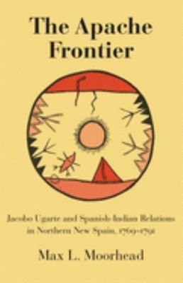 The Apache Frontier : Jacob Ugarte and Spanish-Indian Relations i
