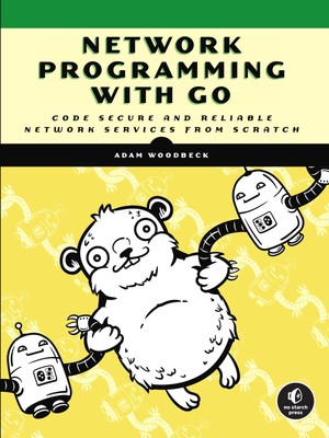 Netzwerkprogrammierung mit Go: Code sichere und zuverlässige Netzwerkdienste von Scra