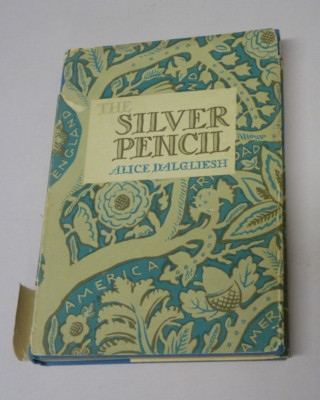 The Silver Pencil by Alice Dalgliesh 1945 Hardcover with DJ Milhous Decorations