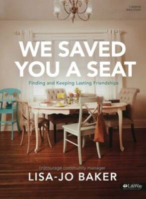 We Saved You a Seat - Bible Study Book: Finding and Keeping Lasting Frie - GOOD