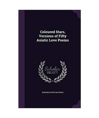 Coloured Stars, Versions of Fifty Asiatic Love Poems