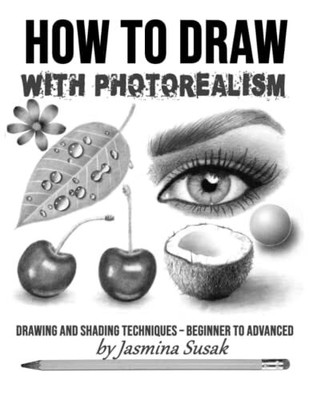 How to Draw with Photorealism: Drawi..., Susak, Jasmina