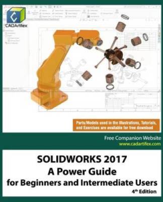 SOLIDWORKS 2017: A Power Guide for Beginners and Intermediate Users - GOOD