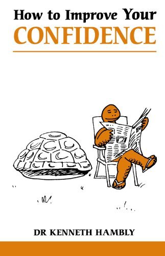 How to Improve Your Confidence (Overcoming common problems) By  Kenneth Hambly