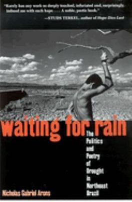 Waiting for Rain : The Politics and Poetry of Drought in Northeas