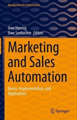 Marketing and Sales Automation: Basics, Implementation, and Applications by Uwe 