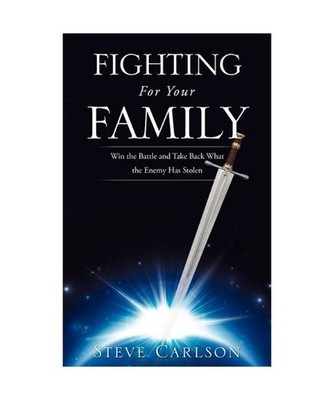 Fighting for Your Family, Steve Carlson