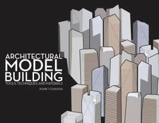 Architectural Model Building: Tools, Techniques, and Materials - GOOD
