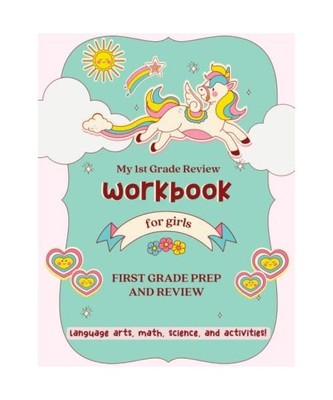 My First Grade Review Workbook for Girls: Language Arts, Math, Science, and Acti