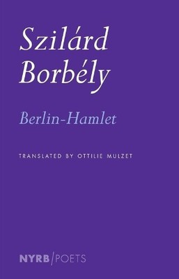 Berlin-Hamlet (NYRB Poets) by Borbély, Szilárd Paperback / softback Book The