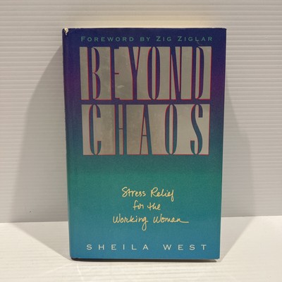 Beyond Chaos: Stress Relief for the Working Woman by West, Sheila