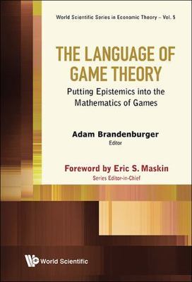 Language of Game Theory : Putting Epistemics into the Mathematics of Games, H...