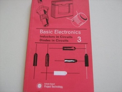 Basic Electronics: Inductors in Circuits/Diodes in by Schools Council 0340182504