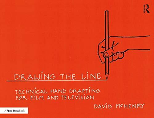 9781138290334 Drawing the Line: Technical Hand Drafting for Film and Television