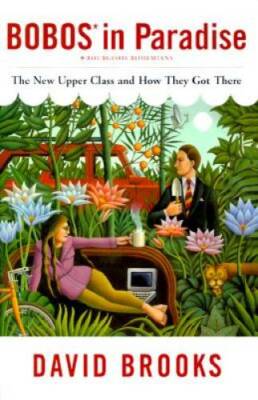 Bobos in Paradise: The New Upper Class and How They Got There - Hardcover - GOOD