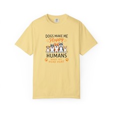 Dogs Make Me Happy Humans Make My Head Hurt T-shirt Comfort Colors