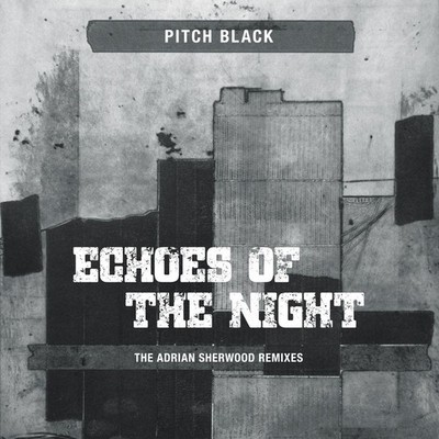 Vinile - Pitch Black - Echoes Of The Night (The Adrian Sherwood Remixes) (Green 