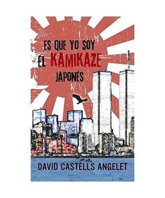 Es Que Yo Soy El Kamikaze Japonés, David Castells Angelet