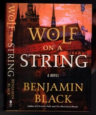 2017 WOLF ON A STRING Benjamin Black 1st Edition