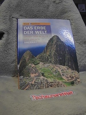 Das Erbe der Welt unter dem Schutz der Unesco Amerika I Welt Edition: